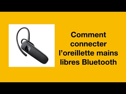 Comment connecter l’oreillette mains libres Bluetooth