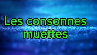 Les consonnes muettes.