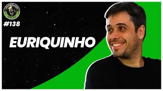 EURIQUINHO - FUTBOLAÇO PODCAST #138