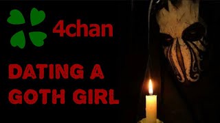 4Chan /X/ Stories - Dating A Goth Girl