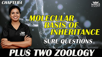 MOLECULAR BASIS OF INHERITANCE | CHAPTER 4 | PLUS TWO ZOOLOGY | SURE QUESTIONS | WINGS ACADEMY |