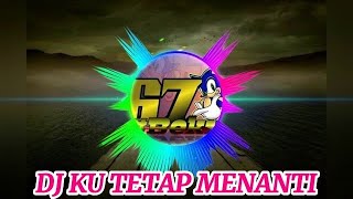 DJ KU TETAP MENANTI FULL BASS || TIK TOK 2020