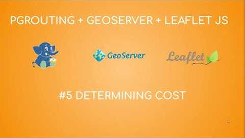 pgRouting + Geoserver + Leaflet JS #5 - Determining Cost