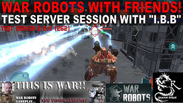 War Robots With Friends - Shaolin Rogue - E1 - Test Server Session With WWR - I.B.B