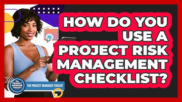 How Do You Use a Project Risk Management Checklist?