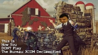 This Is How You DONT Play The Bureau: XCOM Declassified
