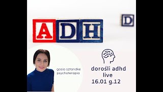 Dorosły z adhd - chaos w głowie, napięcie, lęki, odcinka - live