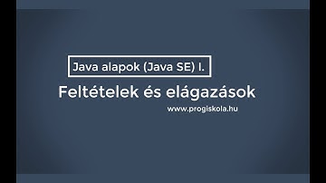 Java programozás alapjai - 3. fejezet 1. rész - Feltételek és elágazások