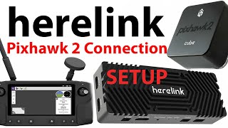 Herelink For Pixhawk & The Cube - Initial Setup and Connection Overview