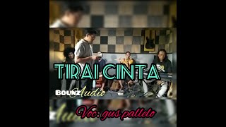 TIRAI CINTA  (cover) gus pallelo