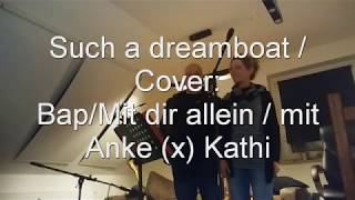 Such a dreamboat mit Kathi / Cover: BAP/Mit Dir allein