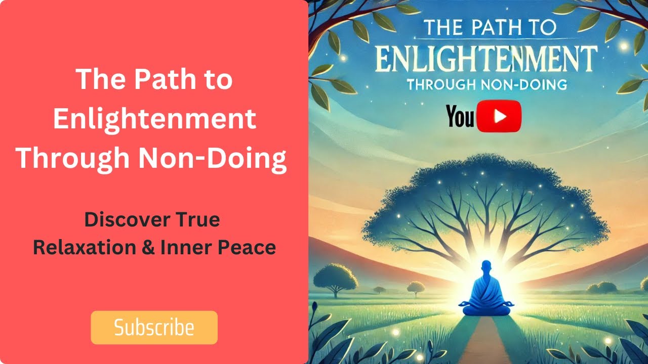 The Path to Enlightenment Through Non-Doing | Discover True Relaxation ...