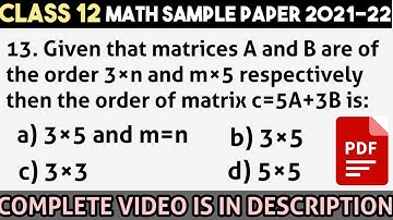 Given that matrices A and B are of the order 3×n and m×5 respectively then the order of matrix C=5A+