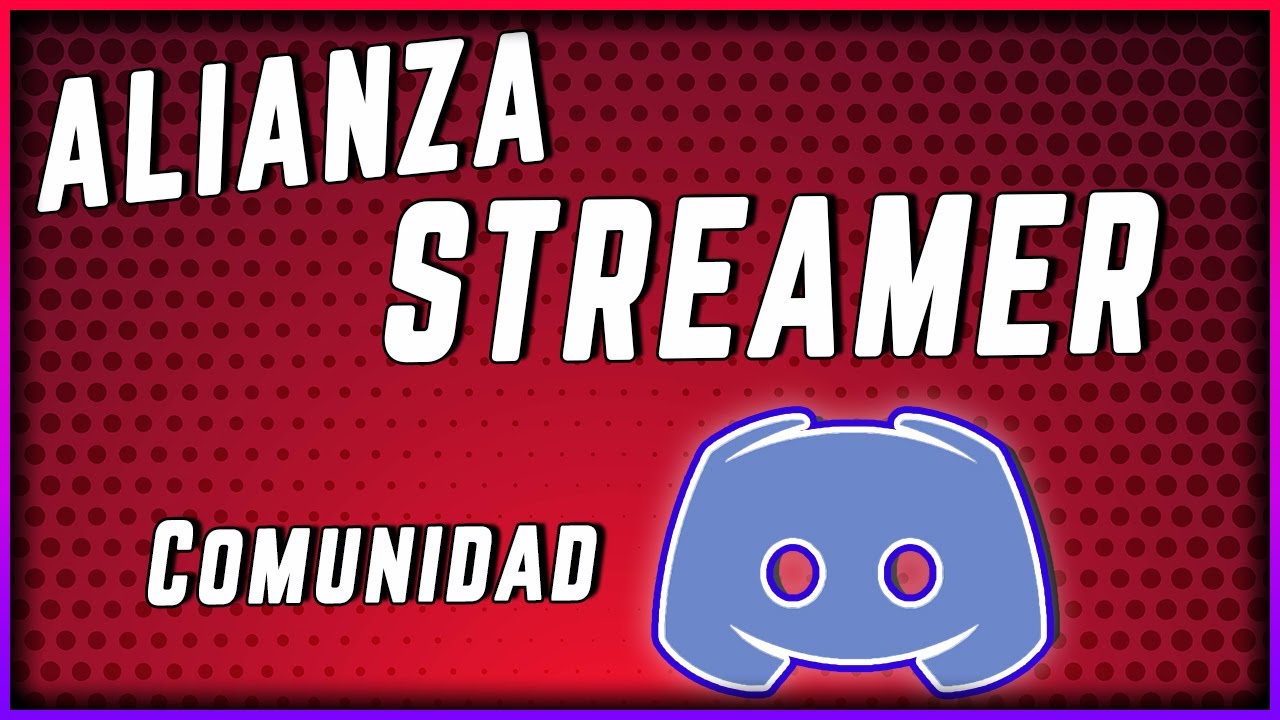 Alianza Streamer Comunidad de Discord para Streamers YouTube
