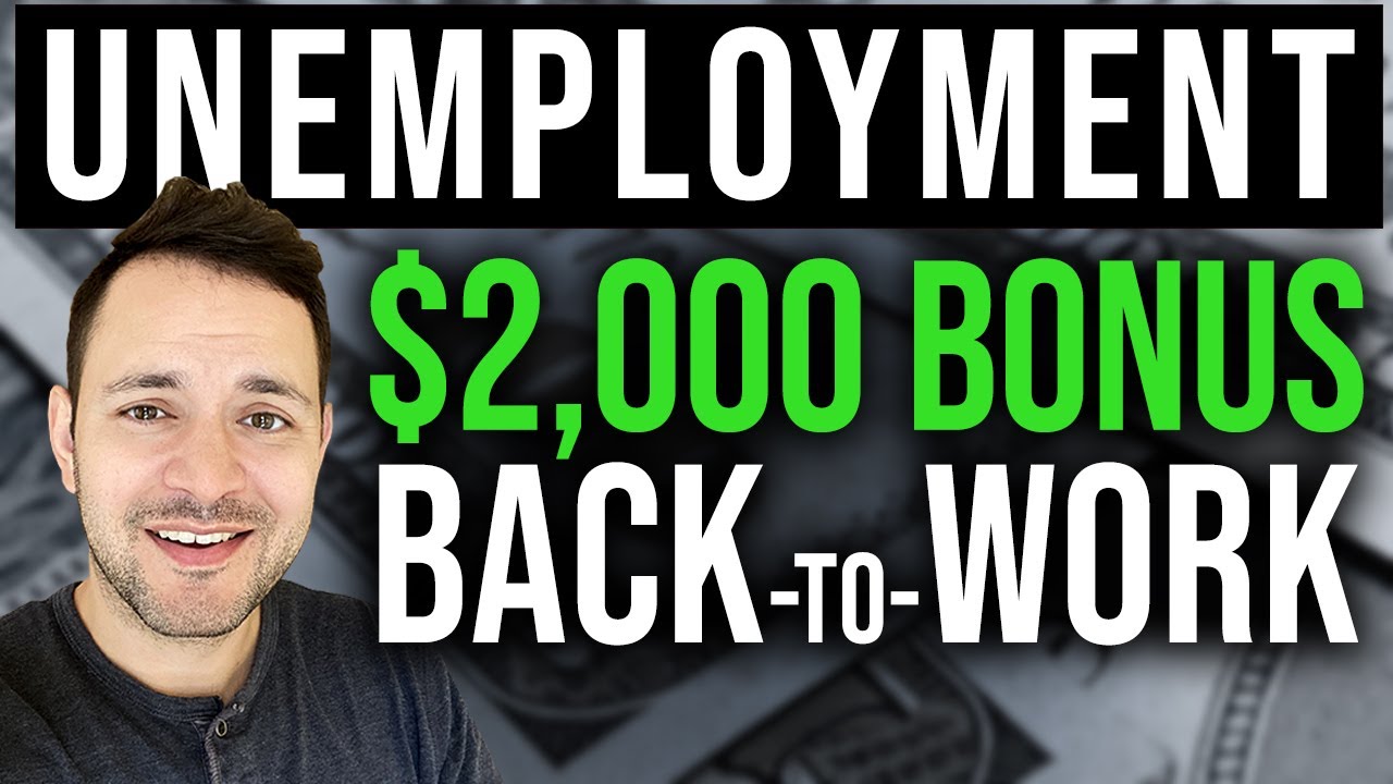 UP TO $2,000 BONUS! BACK-TO-WORK AS UNEMPLOYMENT ENDS! UNEMPLOYMENT UPDATE 05/21/2021
