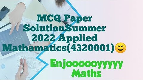MCQ Solution Of GTU Paper Summer 2022 Applied Mathematics (4320001)