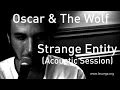 #652 Oscar &amp; The Wolf - Strange Entity (Acoustic Session)