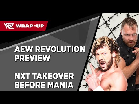 AEW Revolution Preview, Two-Night NXT TakeOver? (WZ Wrap-Up)