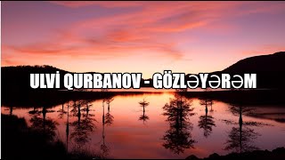 Ulvi Qurbanov - Gözləyərəm Resimi