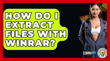 How Do I Extract Files With WinRAR? - LearnToDIY360.com