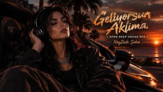 🎧 Geliyorsun Aklıma Afro Deep House - Neyzade Şahin