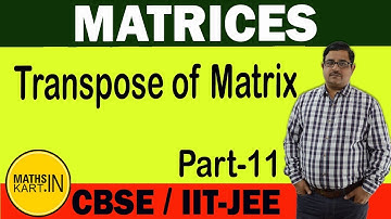 Transpose of Matrix | PART-11 | Symmetric, skew symmetric, Orthogonal Matrix | MATRICES Class-12
