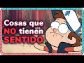 Cosas que NO TIENEN SENTIDO en GRAVITY FALLS