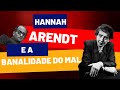 Banalização do mal segundo Hannah Arendt