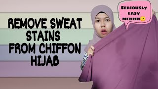 THANK ME LATER! #2 - HOW TO REMOVE SWEAT STAINS FROM CHIFFON HIJAB?