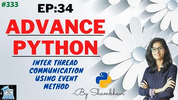 Advance python EP:34 inter thread communication using event method  | object oriented programming