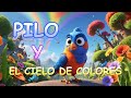 PILO - El Pájaro que Pintó el Cielo - HISTORIAS INFANTILES