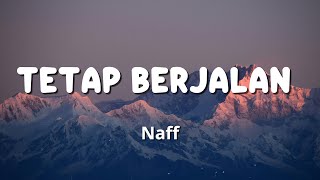 Tetap Berjalan - NaFF ( Lirik )