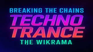 The Wikrama - Breaking The Chains Techno Trance