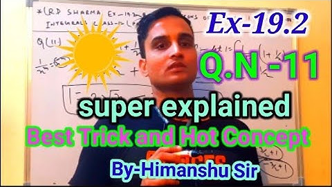 RD SHARMA MATHS EX-19.2 Q.N-11 SOLUTIONS OF CHAPTER 19 INDEFINITE INTEGRALS CLASS 12TH (PART1)..