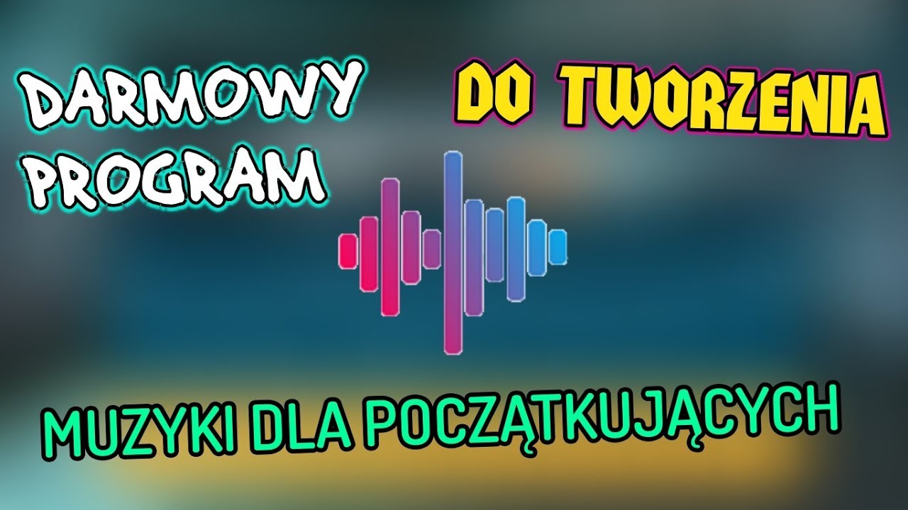 Darmowy Program Do Tworzenia Muzyki Dla Poczatkujacych Youtube