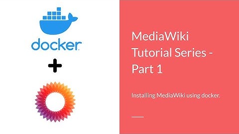 Installing #MediaWiki using #docker  | MediaWiki Tutorial Series Part 1