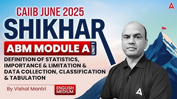 Shikhar CAIIB June 2025 | ABM Module-A | U-1 | Definition of Statistics - Importance & Limitation📊📘