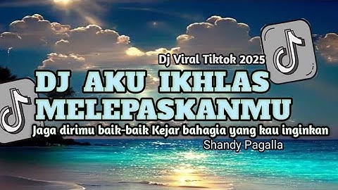 DJ AKU IKHLAS MELEPASKANMU VIRAL TIKTOK || JAGA DIRIMU BAIK-BAIK KEJAR BAHAGIA YANG KAU INGINKAN