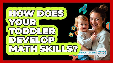 How Does Your **toddler Develop Math Skills**? - Raising A Toddler