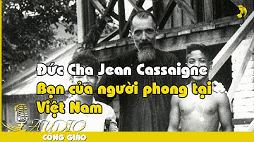 Ðức Cha Jean Cassaigne - Bạn của người phong tại Việt Nam