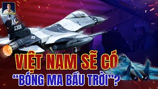 Lộ Bằng Chứng Thép- Liệu Su-35 Sắp Về Tay Hà Nội - F-16 Phải Đợi Lần Sau?