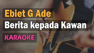 Ebiet G Ade - Berita kepada Kawan  ( Karaoke  - Original key By Jagat Lagu )