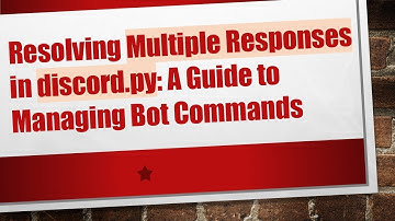 Resolving Multiple Responses in discord.py: A Guide to Managing Bot Commands