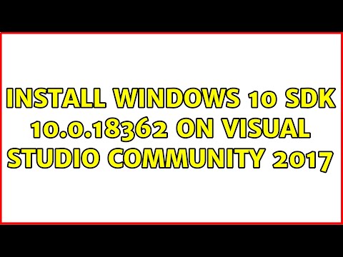 Install Windows 10 SDK 10.0.18362 on Visual Studio Community 2017