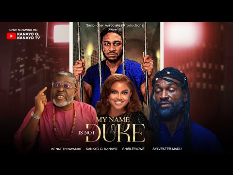 MY NAME IS NOT DUKE. KANAYO O. KANAYO, KENNETH NWADIKE, SHIRLEYIGWE, SYLVESTER MADU official YouTube thumbnail