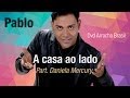 Pablo -- A Casa ao Lado - Part. Daniela Mercury (Dvd - Arrocha Brasil) Vídeo Oficial