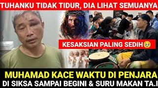 Download Lagu KESAKSIAN PALING SEDIH‼️MUHAMAD KECE WAKTU DI PENJARA DI SIKS4 \u0026 DI SURUH MAKAN TA.I KARNA MURTAD MP3