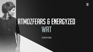 Video thumbnail of "Atmozfears & Energyzed - WAT (#SCAN209)"