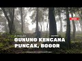 GUNUNG KENCANA 1803MDPL PUNCAK BOGOR TERBARU! TREK SINGKAT ALAMI PENUH KABUT! ADA PACETNYA!!
