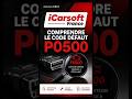 Code défaut P0500 | Symptômes, origines, méthodes de résolution, iCarsoft France vous explique tout
